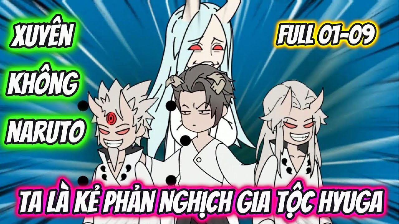 Xuyên Không Naruto Ta Là Kẻ Phản Nghịch Gia Tộc Hyuga | Team VietSub