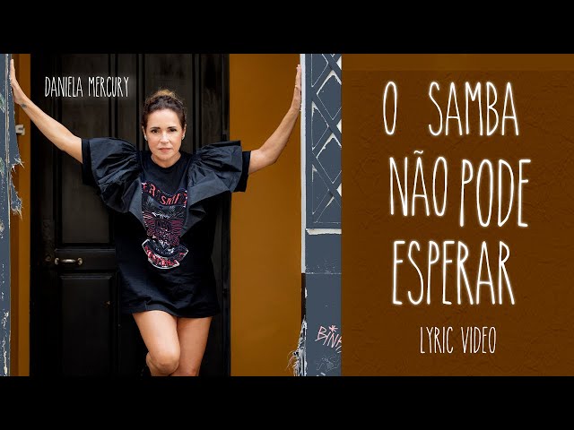 DANIELA MERCURY - O SAMBA NÃO PODE ESPERAR