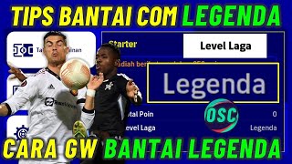 TIPS BANTAI LEVEL LEGENDA, CARA GW BANTAI AI COMPUTER LEGENDA EFOOTBALL 2023 MOBILE