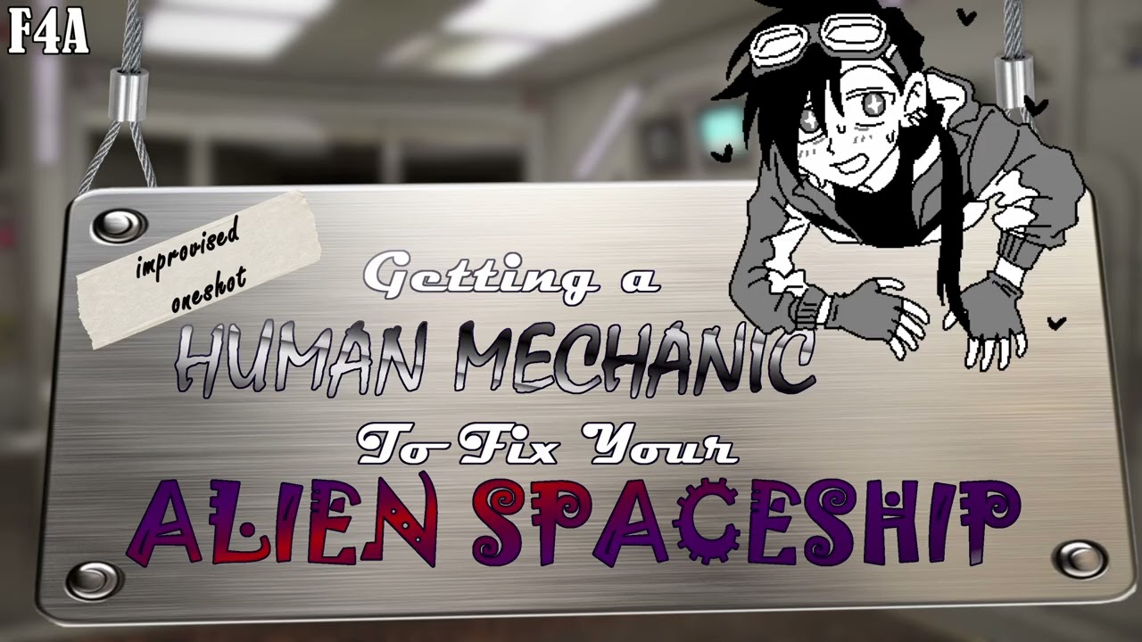 Getting a Human Mechanic to fix your Alien Spaceship - F4A ASMR RP [Alien Listener][Meetcute]