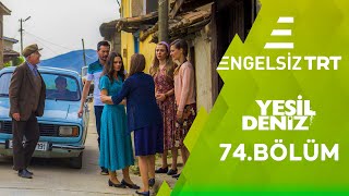 Yeşil Deniz Engelsiz 74.Bölüm