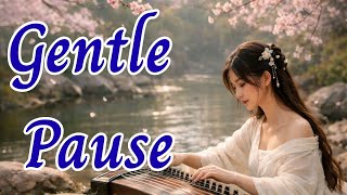 Gentle Pause | Relaxing Music for Deep Calm, Focus & Peaceful Moments