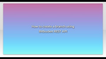 How to create a branch using Bitbucket REST API
