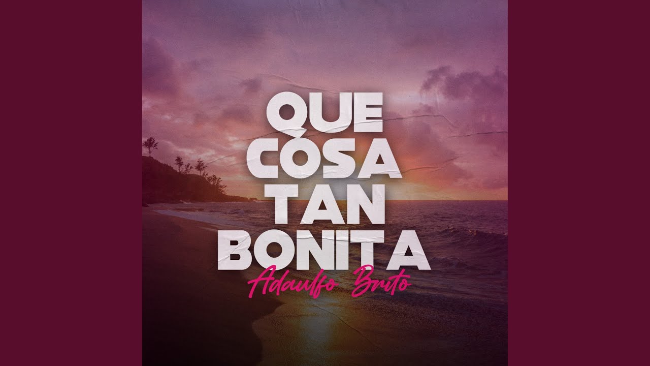 Que Cosa Tan Bonita YouTube