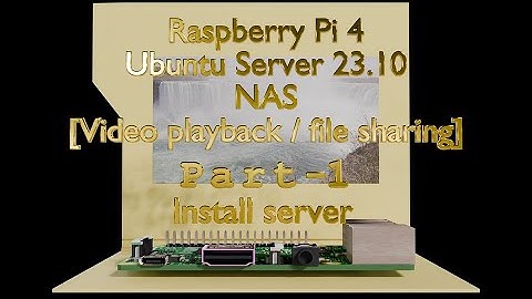 Ubuntu server on Raspberry Pi4 - NAS (file storage / video playback) - Part 1