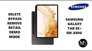 Delete / Bypass / Remove Retail Demo Mode on Samsung Galaxy Tab S8+ SM-X800!