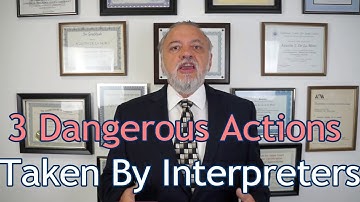 3 Dangerous Actions Taken by Interpreters