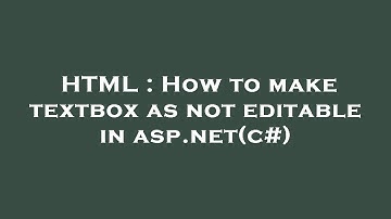 HTML : How to make textbox as not editable in asp.net(c#)