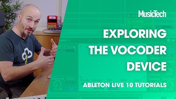 Ableton Live Tutorials: Exploring the Vocoder Device