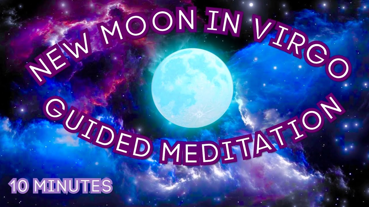 NEW MOON IN VIRGO 🌙 GUIDED MEDITATION | 10 minutes 🦋| September 2021 ...