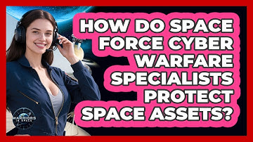 How Do Space Force Cyber Warfare Specialists Protect Space Assets? - Warriors In Space