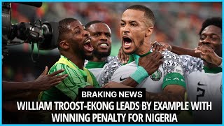 William Troost-Ekong leads by example with winning penalty for Nigeria Sports News