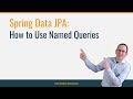 Spring Data JPA: How to Use Named Queries