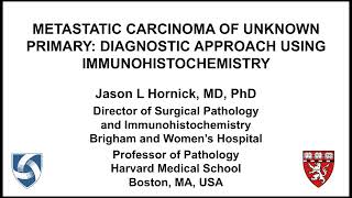 Metastatic Carcinoma of Unknown Prumary: Using Immunohistochemistry by Jason L. Hornick, M.D., Ph.D. screenshot 4