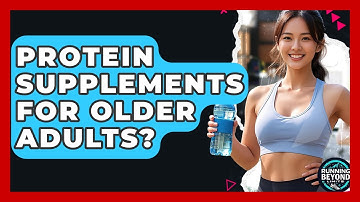 Protein Supplements For Older Adults? - Running Beyond Limits