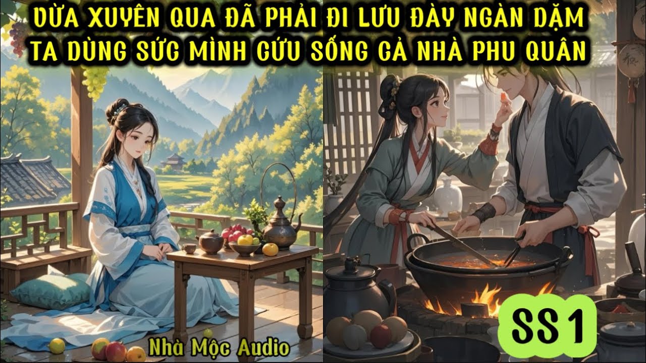 VỪA MỚI XUYÊN QUA TA ĐÃ PHẢI CÙNG GIA ĐÌNH PHU QUÂN ĐI LƯU ĐÀY NGÀN DẶM - PHẦN 1
