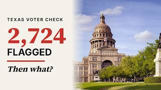 Texas Flagged 2,724 Voters as Possible Noncitizens. Then What