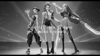 Huntrix  How Its Done  Slowed  Reverb 