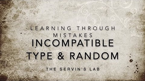 Learning Through Mistakes: Random numbers and the Incompatible Types Error