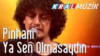 Kral Pop Akustik - Pinhani - Ya Sen Olmasaydın Resimi