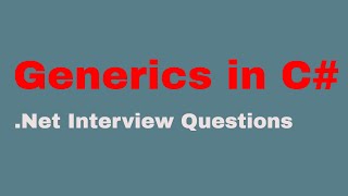 Generics in C# | .Net Interview Questions