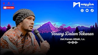 Tenang Dalam Tekanan - Utadz Hanan Attaki, Lc - Kajian Terbaru