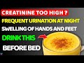 Lower CREATININE Fast While You Sleep with 5 Natural DRINKS to Protect Your Kidneys After 60!