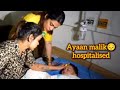 Ayaan malik hospitalised pray for him armaan malik family fitness