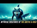 Mythical creatures of the arctic and cold