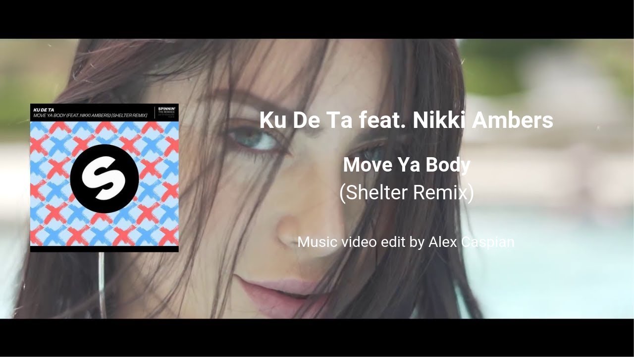 Ku De Ta feat. Nikki Ambers - Move Ya Body (Shelter Remix) [Music video ...