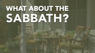 What about the Sabbath?