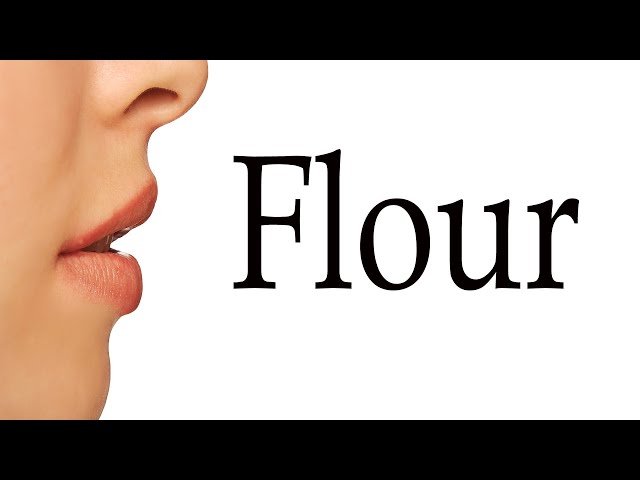 How to Pronounce Flour Correctly