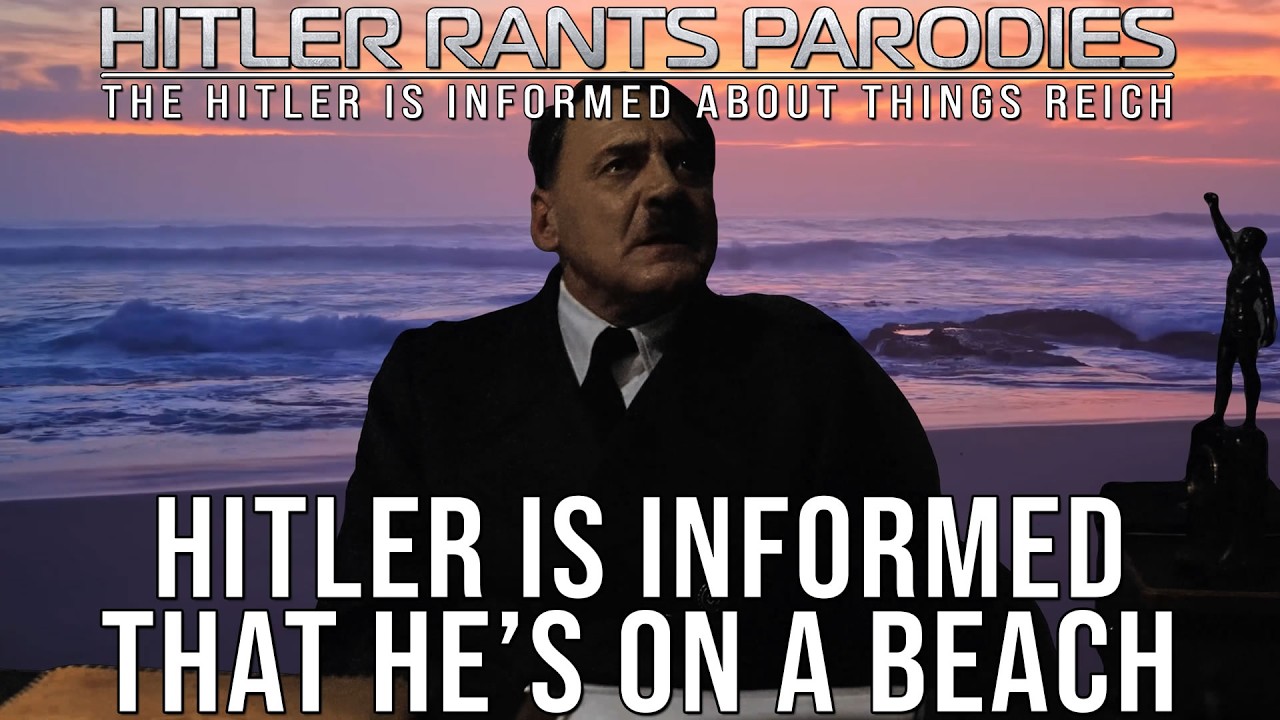Hitler is informed that he’s on a beach