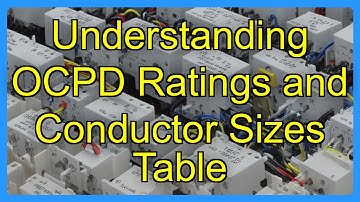 Understanding OCPD Ratings and Conductor Sizes Table