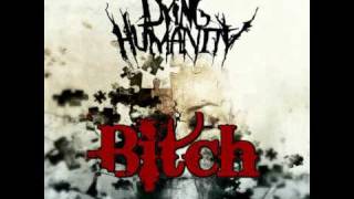 Dying Humanity - Bitch