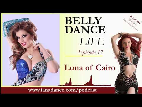 Iana Podcast Video Ep 17 - Luna of Cairo - Is Belly Dance Life in Cairo Always a \