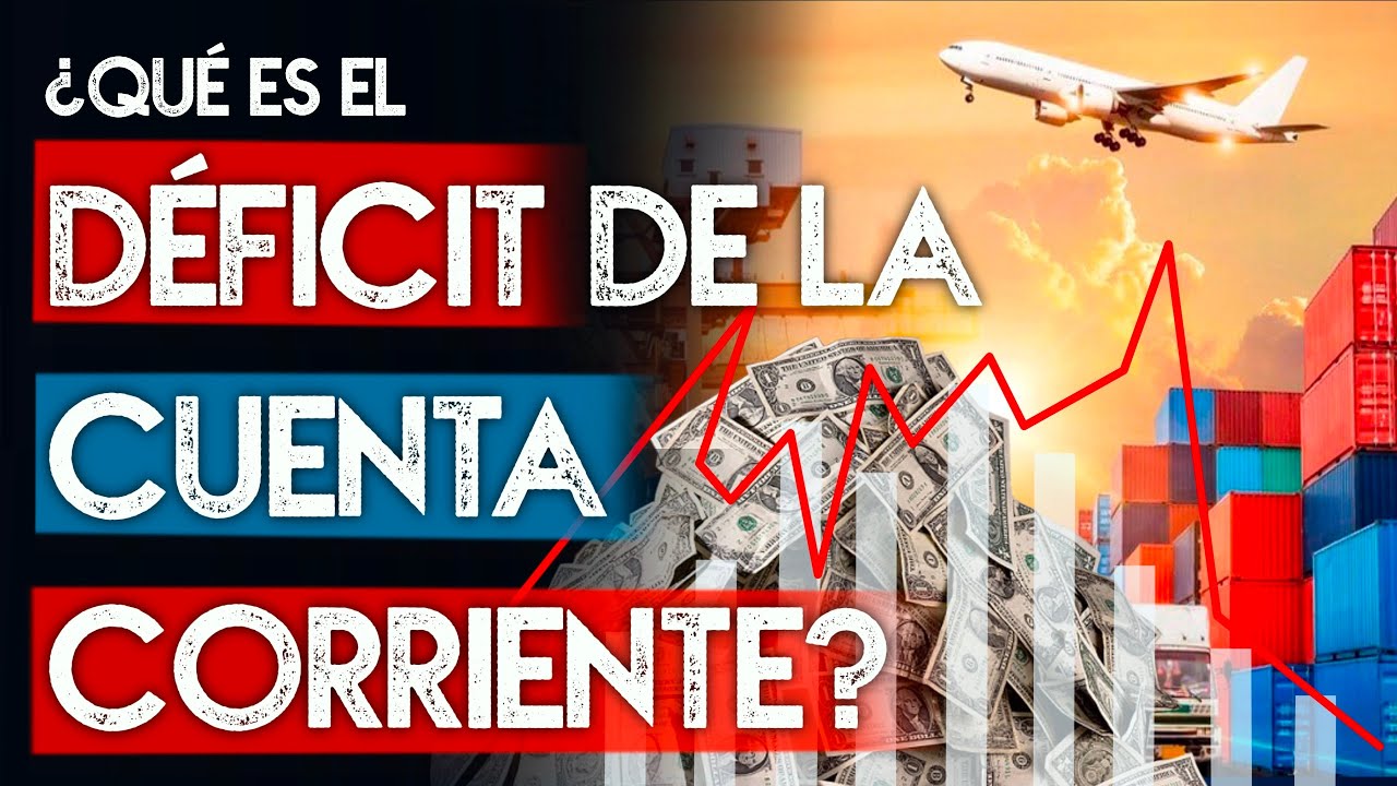 💵 ¿Qué es el déficit de la Cuenta Corriente?