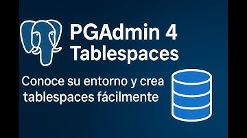 Primeros pasos en pgAdmin4 y creación de tablespaces 1