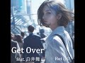 Get Over feat.白井舞 / Hot i/O