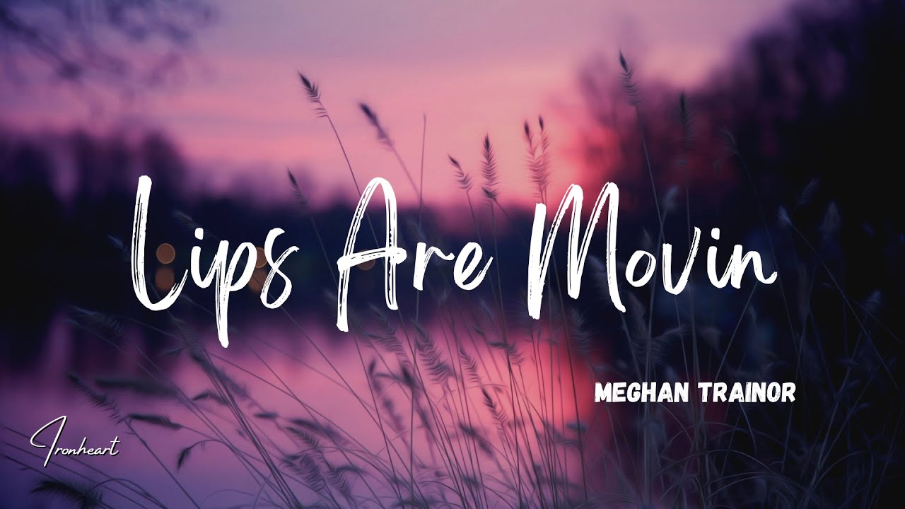 Meghan Trainor Lips Are Movin (Lyrics) YouTube