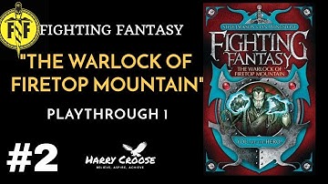 Let’s Play: FIGHTING FANTASY: “THE WARLOCK OF FIRETOP MOUNTAIN” - Part 2