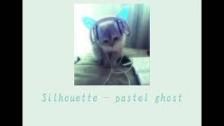 Silhouette - pastel ghost (sped up)