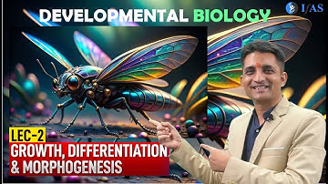 CSIR NET June 2025 | Developmental Biology | Growth, Differentiation & Morphogenesis  L-2  | IFAS