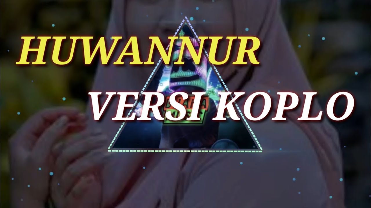 HUWANNUR VERSI KOPLO AI KHODIJAH SHOLAWAT TERBARU 2020 YouTube