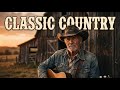 Old Country Songs Collection 2025 – Best Slow Classic Country Music Playlist Mix