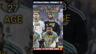  Algeria 1  0 Netherlands   International Friendly Football Match 2026  Players Current Age 