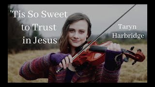 Video-Miniaturansicht von „'Tis So Sweet to Trust in Jesus | Beautiful Instrumental Music - Taryn Harbridge“