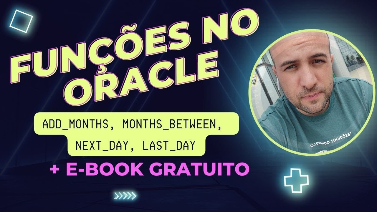 Funções no Oracle - ADD_MONTHS, MONTHS_BETWEEN, NEXT_DAY, LAST_DAY ...