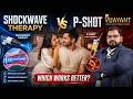 Hardness, Timing और Confidence वापस लाएं | Shockwave और P-Shot | Dr. VG Gupta