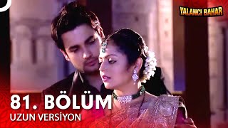 Yalancı Bahar Hint Dizisi 81. Bölüm Uzun Versiyon